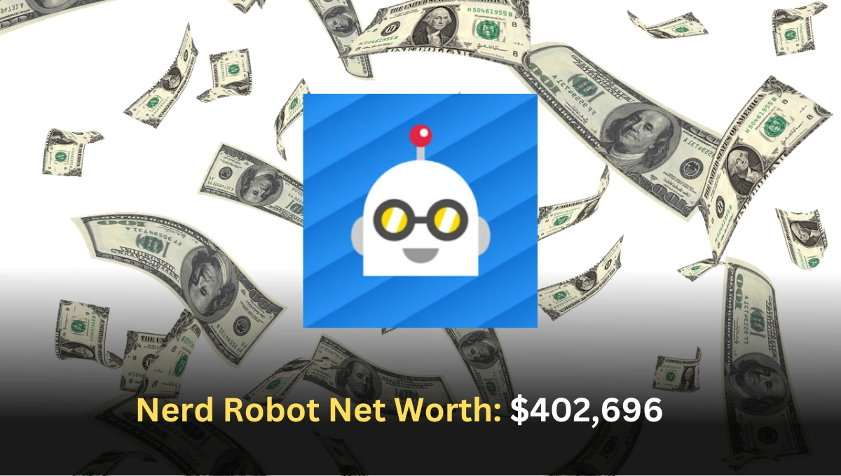 Nerd Robot, Nerd Robot Net Worth, Nerd Robot Net Worth 2024